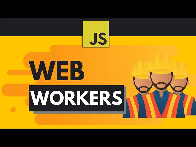 JavaScript Web Workers Explained