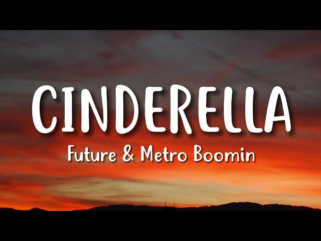 Future, Metro Boomin & Travis Scott – Cinderella (Lyrics)