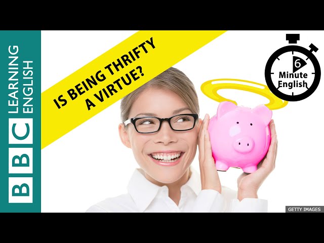 Is being thrifty a virtue? 6 Minute English