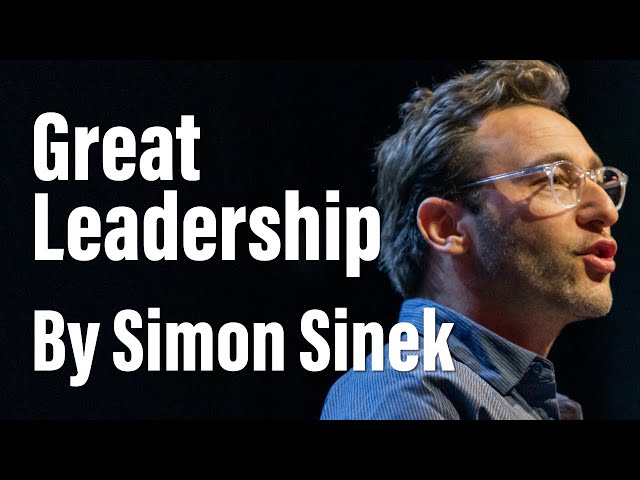 Simon Sinek - Great Leadership According to an Optimist