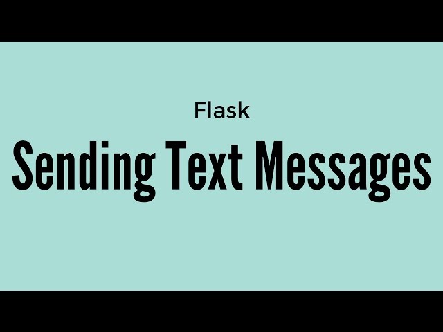Sending Text Messages From A Flask App using Nexmo (Part 2 of 2)
