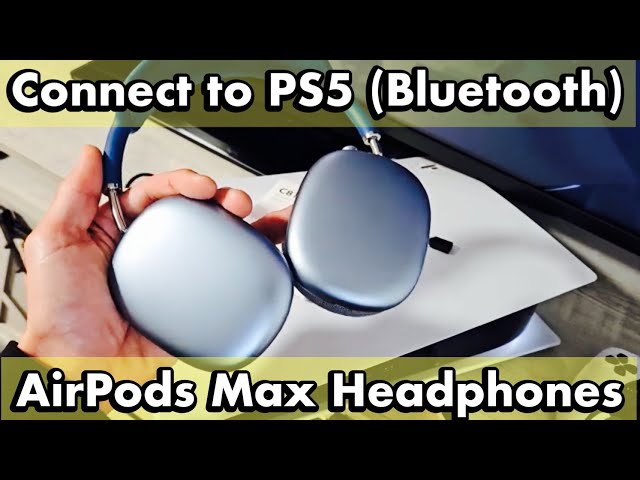 AirPods Max: How to Pair & Connect to PS5 (via Bluetooth)