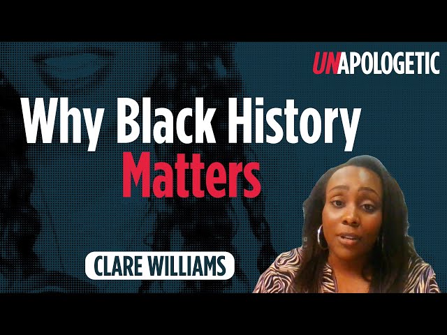 Why Black History matters | Clare Williams | Unapologetic 1/4