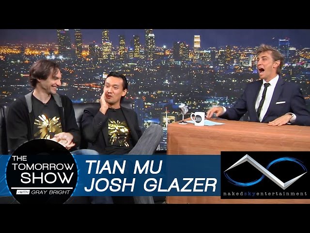 Tian Mu and Josh Glazer - Naked Sky Entertianment - The Tomorrow Show with Gray Bright