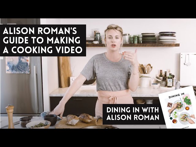 Alison Roman's Guide To Making A Cooking Video - A Dining In Cookbook Video