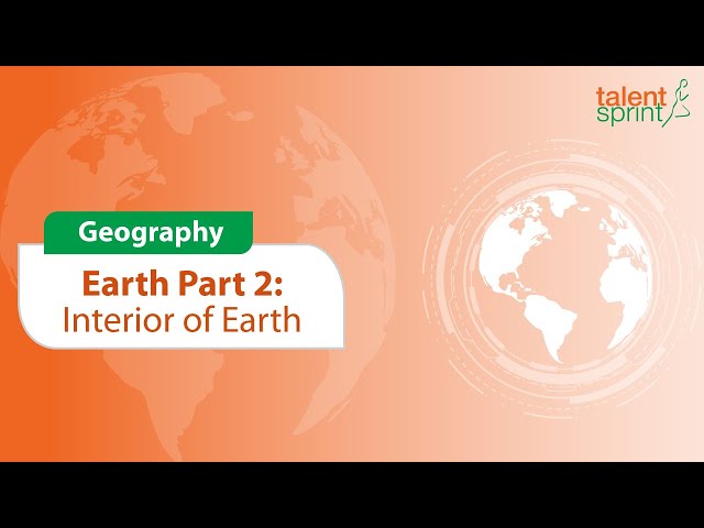 Interior of Earth Details | Part 2 | Geography | General Awareness | TalentSprint Aptitude Prep