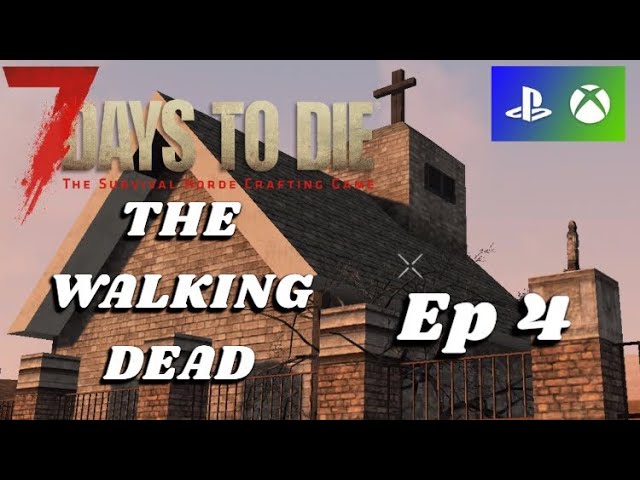 7 Days To Die - The Walking Dead / Episode 4 / Console Version - PS4 Xbox
