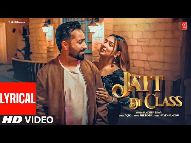 JATT DI CLASS (Full Video) With Lyrics | Sandeep Brar | The Boss | Latest Punjabi Songs 2024