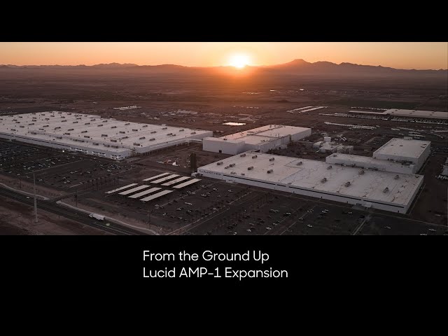 From the Ground Up | AMP-1 Expansion | Lucid Motors