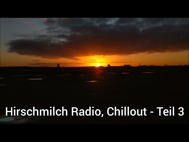 Hirschmilch Radio, Chillout Teil 3