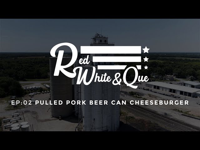 Red, White & Que Episode 2: Pulled Pork Beer Can Burger