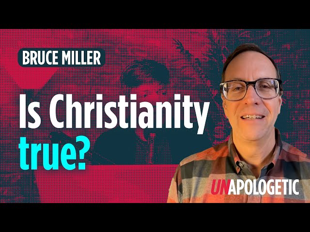 Is Christianity true? | Bruce Miller | Unapologetic 3/4