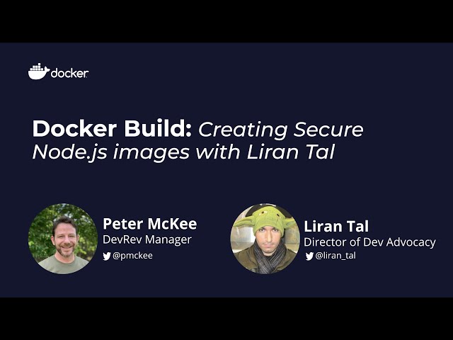 Docker Build: Creating Secure Node.js images with Liran Tal