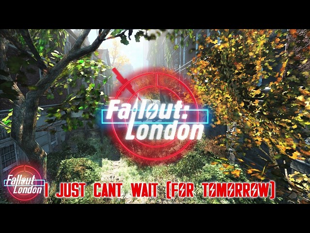 Fallout: London - I Just Can't Wait (For Tomorrow)