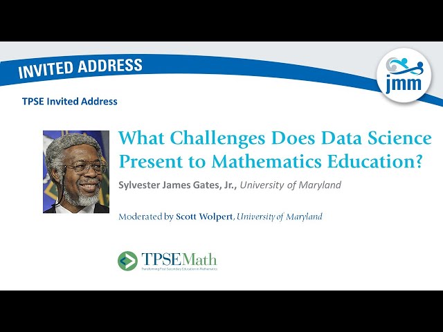 Sylvester James Gates, Jr "What Challenges Does Data Science Present to Mathematics Education?"