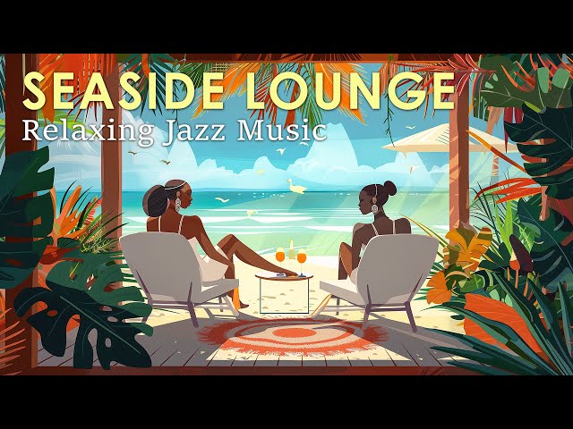 Seaside Lounge Bossa ~ Chill & Relax Bossa Nova Jazz to Boost Your Mood ~ April Jazz BGM