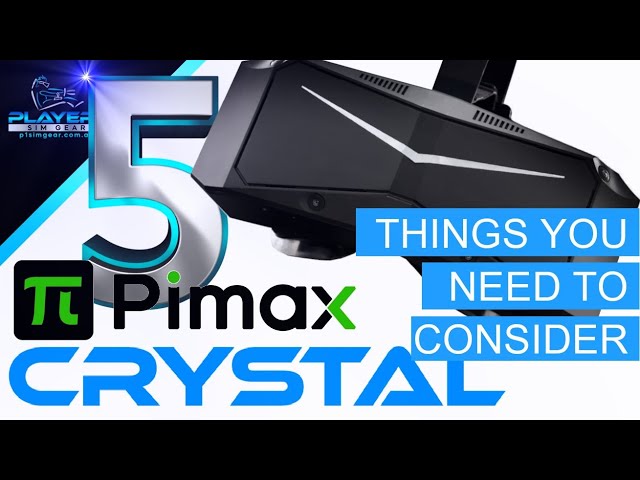 The 5 Things You Need To Consider Before Deciding on the Pimax Crystal - Our Initial Review