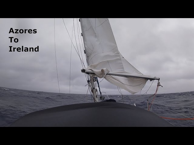 Single Handed Sailing - Azores to Ireland Part 1