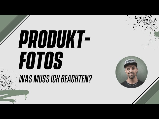 Produktfotografie - Was muss ich bei Produktfotos beachten?