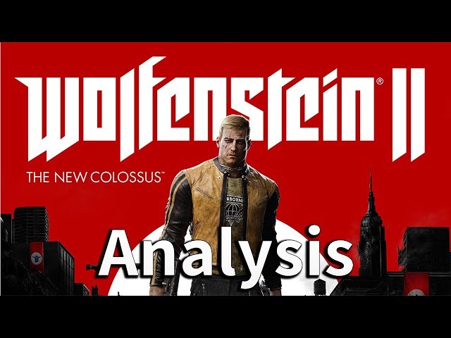 An Analysis of Wolfenstein 2: The New Colossus