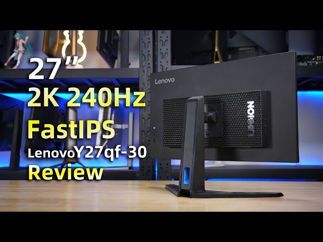 Lenovo 27'' 2K 240Hz Monitor丨Lenovo FastIPS Gaming Monitor Y27qf-30 Comprehensive Evaluation Report