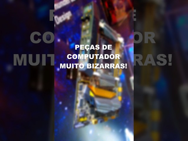 PEÇAS DE COMPUTADOR MUITO BIZARRAS!
