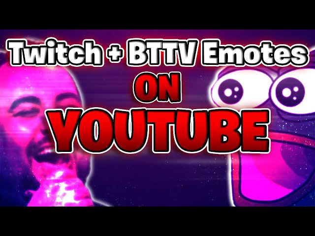How to Get Twitch Emotes on Youtube | Get BTTV Emotes on Youtube