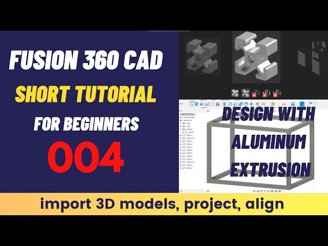 Fusion 360 SHORT Tutorial For Beginners 004: Design with aluminum extrusion, import, project, align