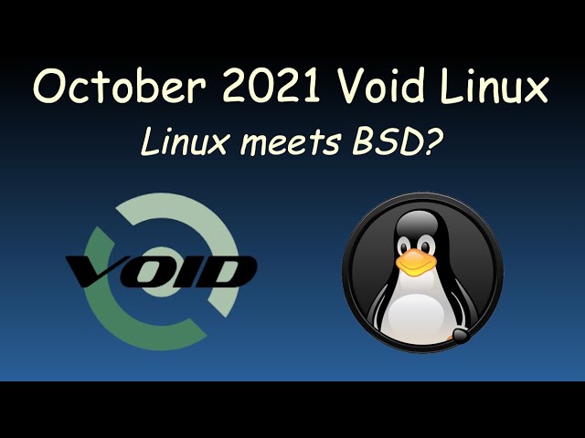 October 2021 Void Linux: Not a Fork!
