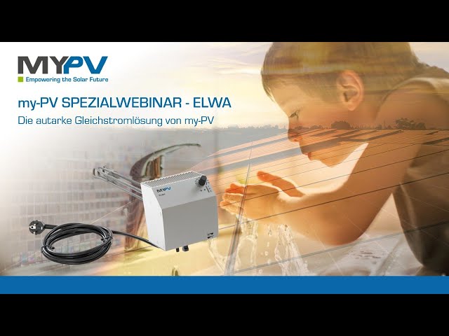 ELWA, die autarke Insellösung | my-PV Spezialwebinar
