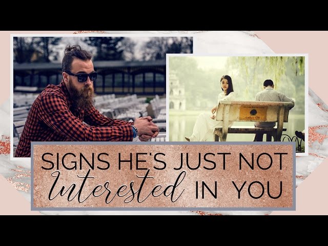 3 Clear Signs He's NOT Interested