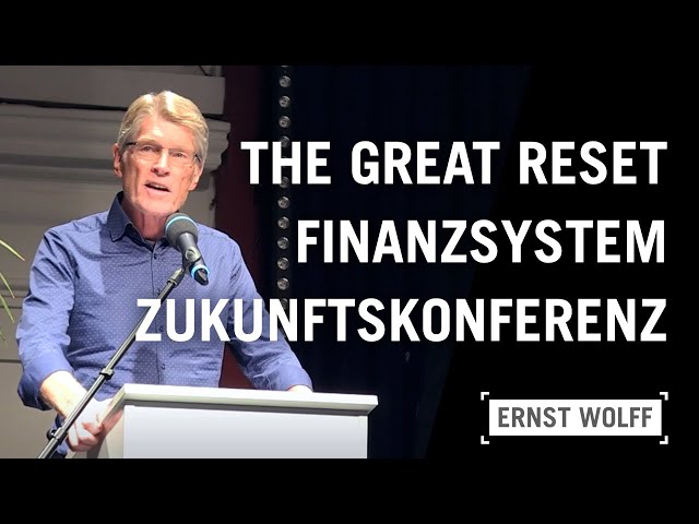 Great Reset - Neuausrichtung des Finanzsystems - Zukunftskonferenz 2021 | Vortrag von Ernst Wolff