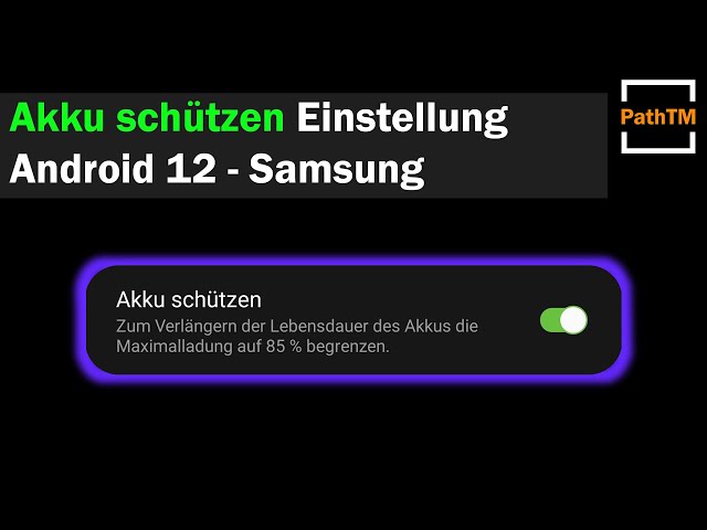 Handy Akku nur bis 85% aufladen - Android 12 (Samsung) | PathTM
