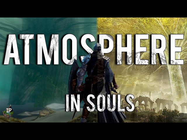 Atmosphere In Souls Games