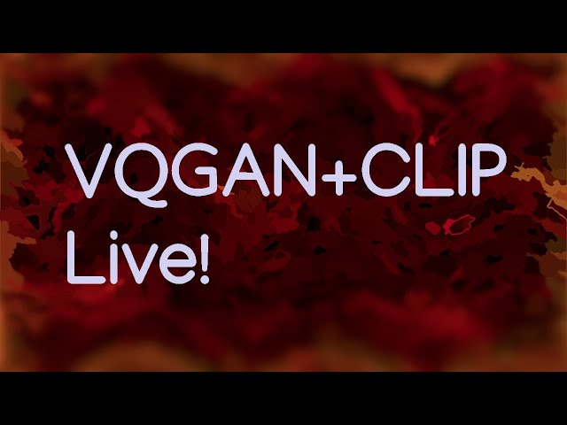 VQGAN+CLIP - Live art show!