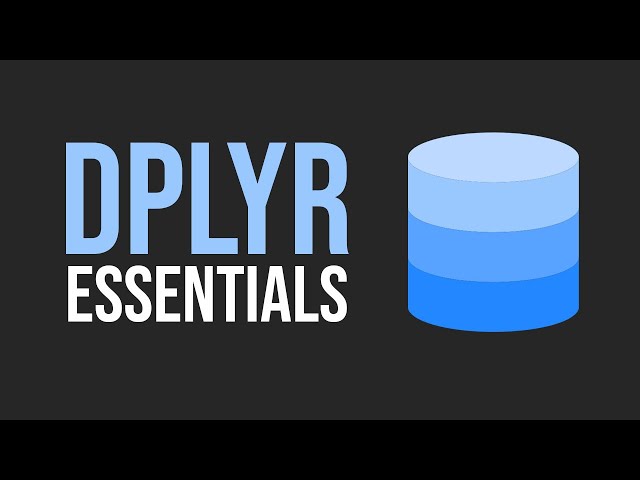 Dplyr Essentials (easy data manipulation in R): select, mutate, filter, group_by, summarise, & more