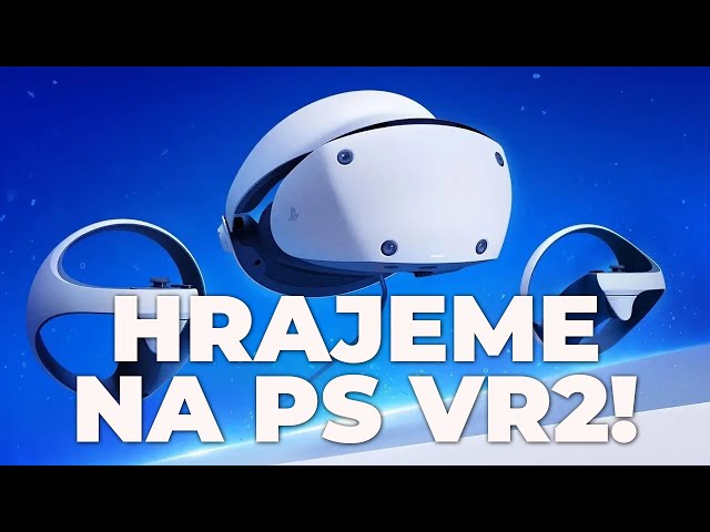 Zkoušíme živě PS VR2!