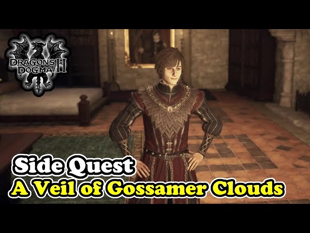 Dragon's Dogma 2 A Veil of Gossamer Clouds Side Quest Walkthrough Guide