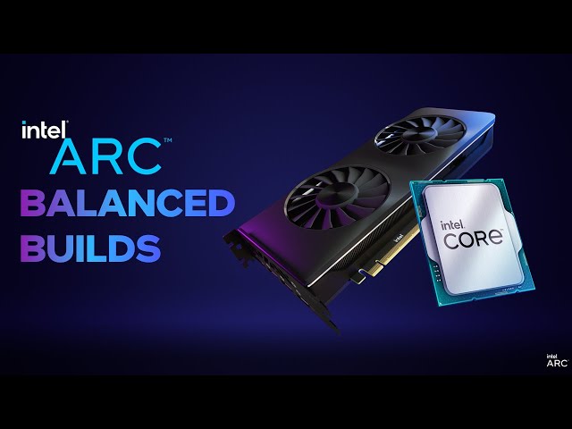 Balanced Builds: Great Gaming Performance with Intel Arc GPUs and Intel Core CPUs