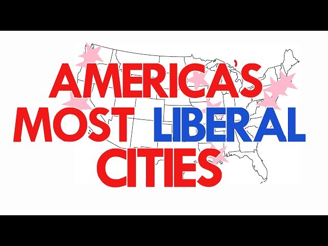The MOST LIBERAL CITIES in AMERICA