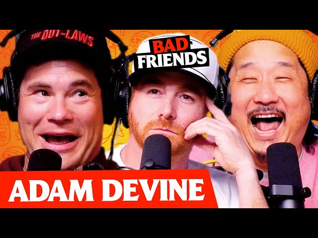 Hollywood-ish Bobby w/ Adam Devine | Ep 173 | Bad Friends
