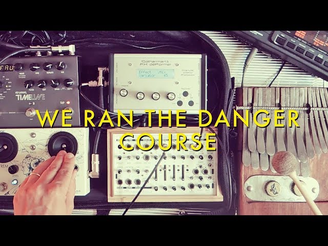 We Ran The Danger Course | Mbira, Field Kit, FX