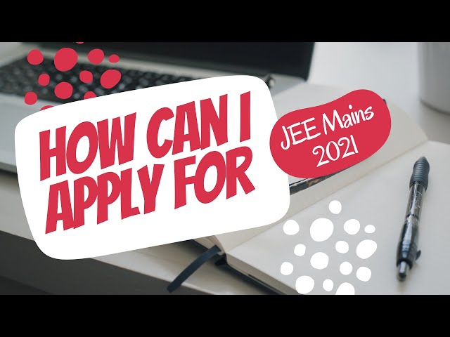 How can i Apply for JEE Mains 2021 | JEE Advance | JEE 2021