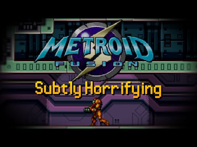 Metroid Fusion is a Horror Game.