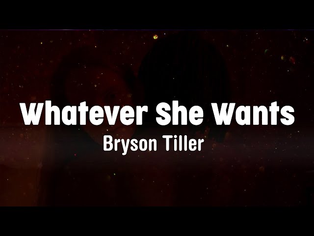 Whatever She Wants (Lyrics) - Bryson Tiller
