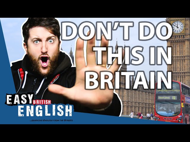 12 Things to NOT DO in BRITAIN | Easy English 102