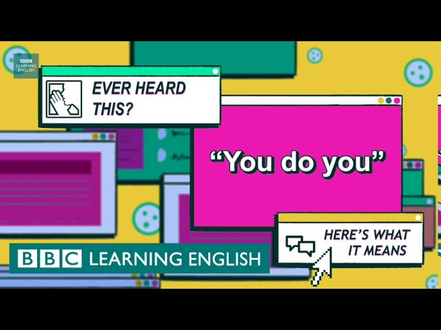 You do you: The English We Speak