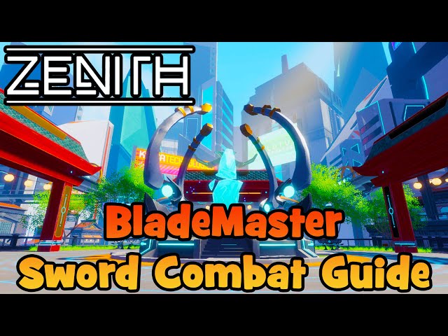 Zenith Sword Combat Guide for Blade Masters! - Zenith the Last City