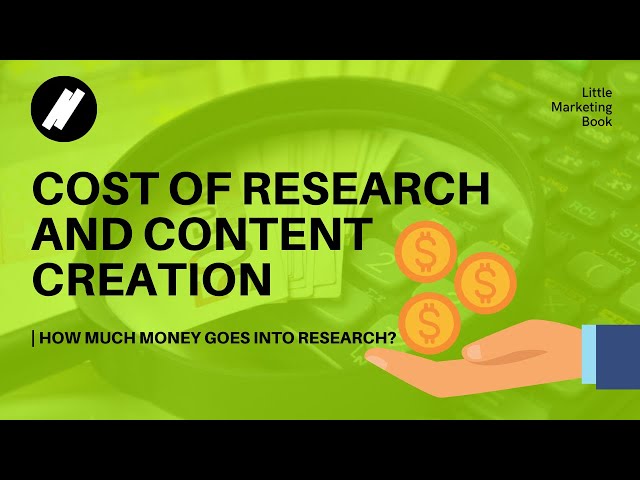 Justifying the Cost of Research and Content Creation