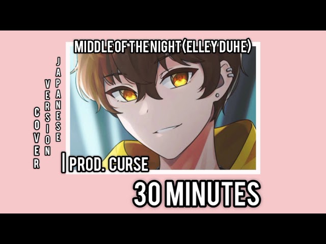 Middle Of The Night - Elley Duhé[Japanese Cover] (30 Minutes Loop Song)